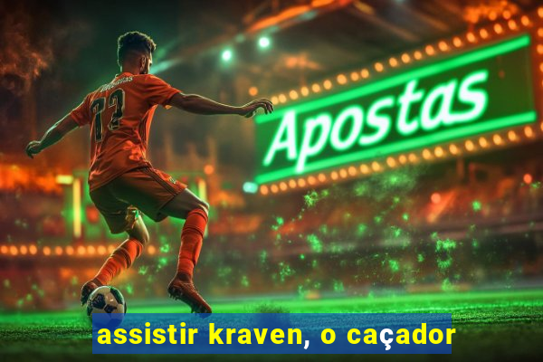 assistir kraven, o caçador